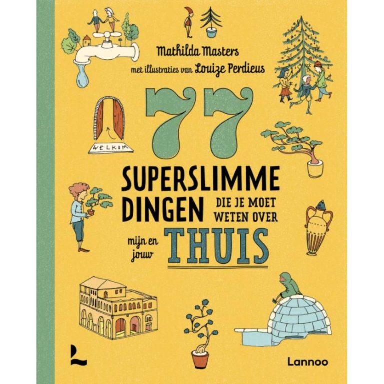 Boek 77 Superslimme Dingen Die Je Moet Weten Over Mijn En Jouw Thuis | Kopen bij Flickmyhouse